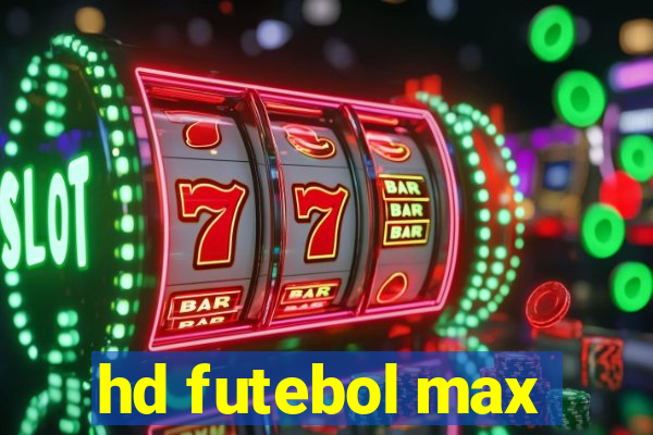 hd futebol max